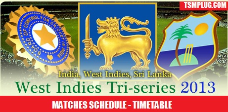 India vs West indies vs Sri Lanka Tri Series 2013 Matches Dates